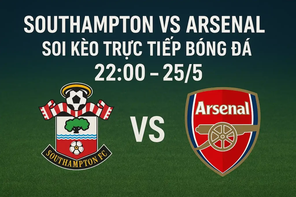 Soi kèo trực tiếp bóng đá Southampton vs Arsenal
