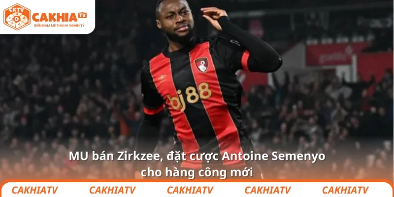 MU bán Zirkzee, đặt cược Antoine Semenyo cho hàng công mới