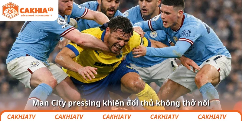 Man City pressing khiến đối thủ không thở nổi
